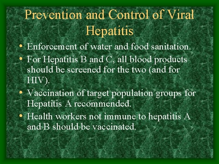 Prevention and Control of Viral Hepatitis • Enforcement of water and food sanitation. •