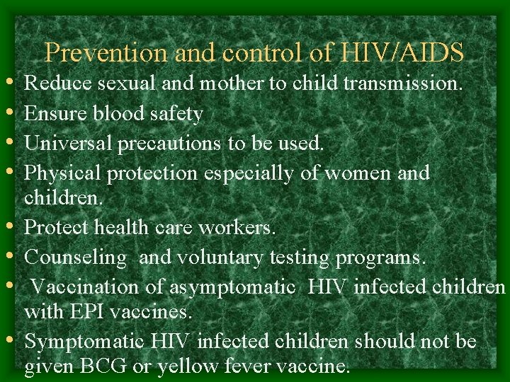  • • Prevention and control of HIV/AIDS Reduce sexual and mother to child