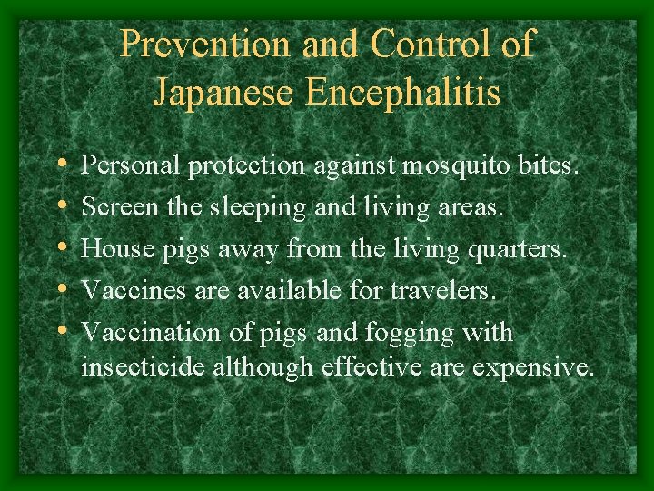 Prevention and Control of Japanese Encephalitis • • • Personal protection against mosquito bites.