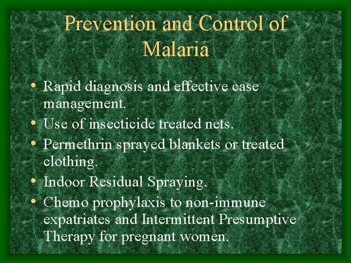 Prevention and Control of Malaria • Rapid diagnosis and effective case • • management.