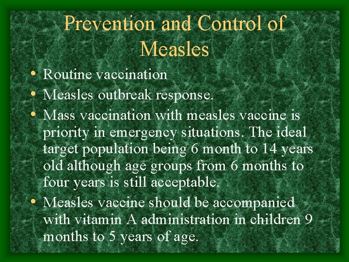 Prevention and Control of Measles • Routine vaccination • Measles outbreak response. • Mass