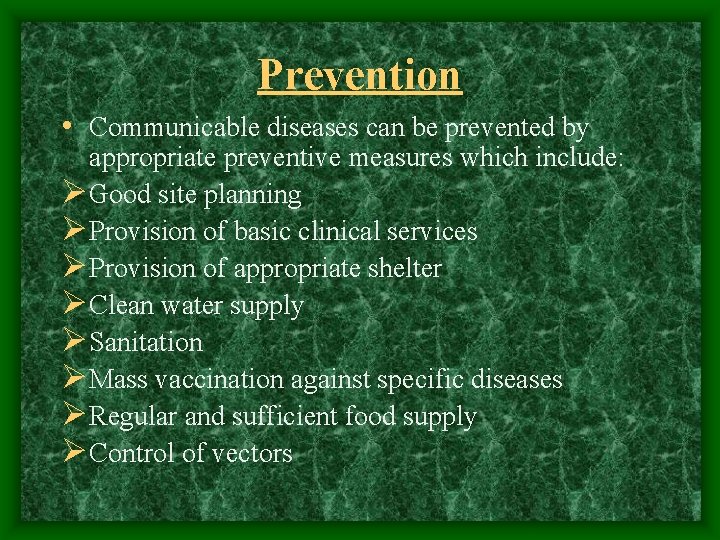 Prevention • Communicable diseases can be prevented by appropriate preventive measures which include: Ø