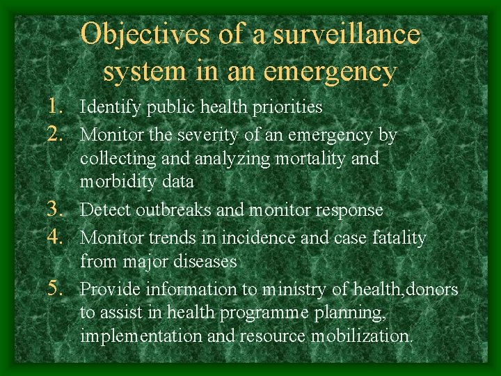 Objectives of a surveillance system in an emergency 1. Identify public health priorities 2.