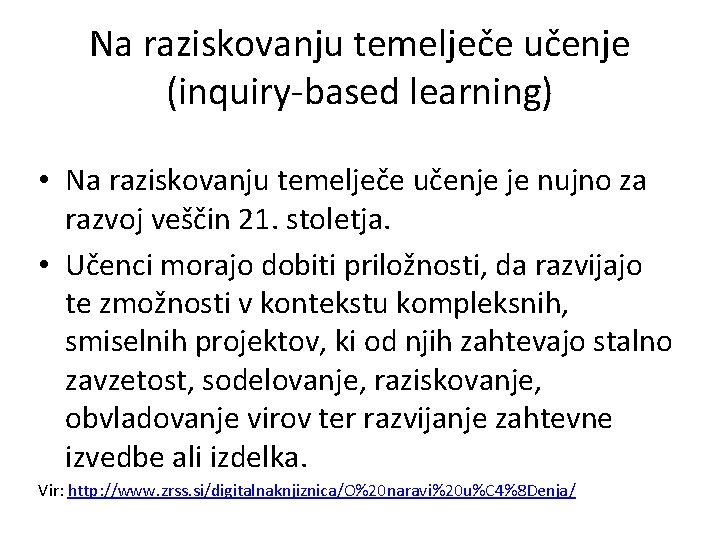 Na raziskovanju temelječe učenje (inquiry-based learning) • Na raziskovanju temelječe učenje je nujno za