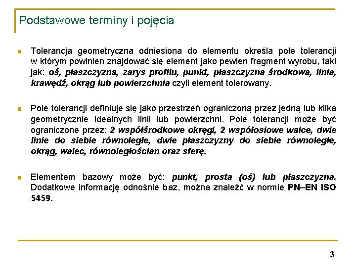 Podstawowe terminy i pojęcia n Tolerancja geometryczna odniesiona do elementu określa pole tolerancji w