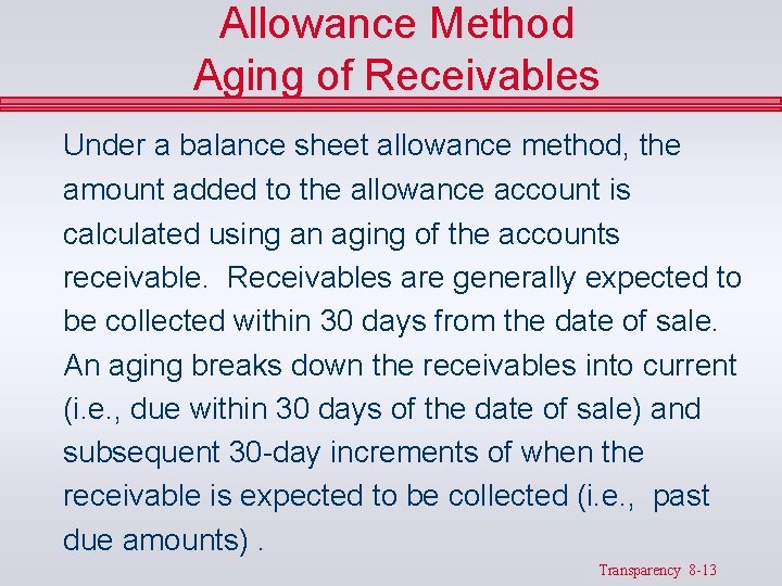 Allowance Method Aging of Receivables Under a balance sheet allowance method, the amount added