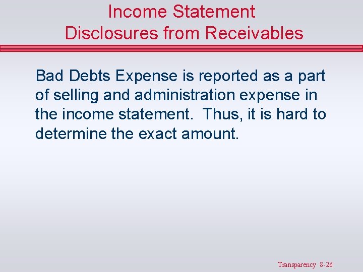 Income Statement Disclosures from Receivables Bad Debts Expense is reported as a part of