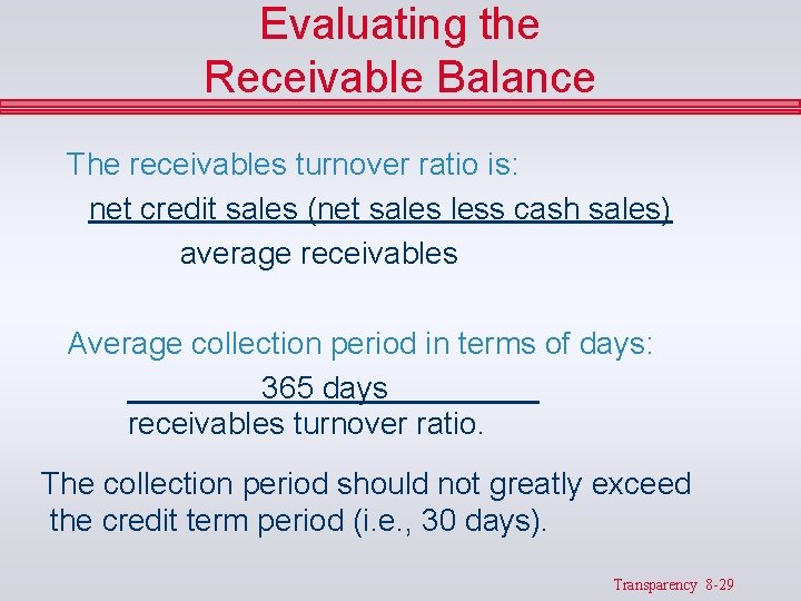 Evaluating the Receivable Balance The receivables turnover ratio is: net credit sales (net sales