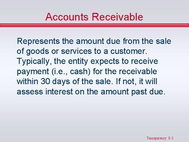 Accounts Receivable Represents the amount due from the sale of goods or services to