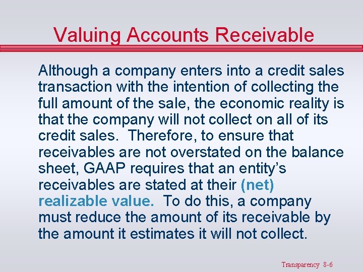 Valuing Accounts Receivable Although a company enters into a credit sales transaction with the