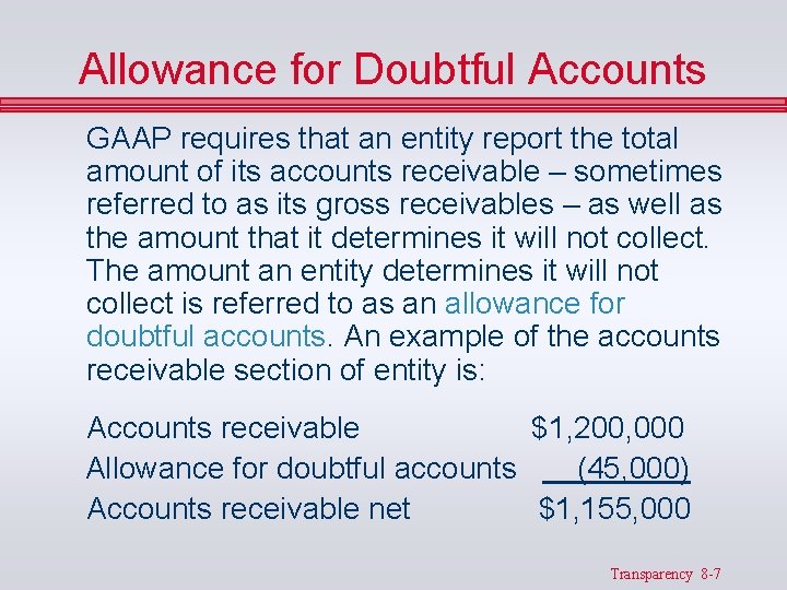Allowance for Doubtful Accounts GAAP requires that an entity report the total amount of