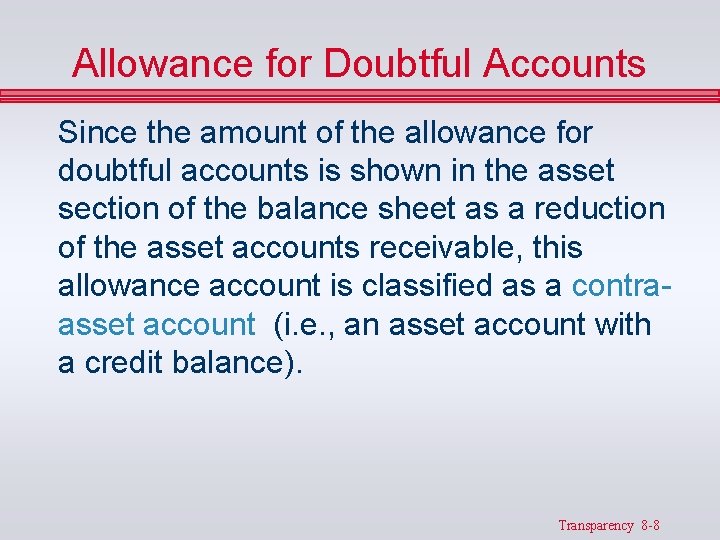 Allowance for Doubtful Accounts Since the amount of the allowance for doubtful accounts is