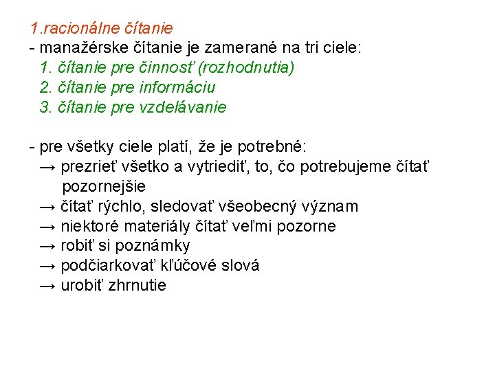 1. racionálne čítanie - manažérske čítanie je zamerané na tri ciele: 1. čítanie pre