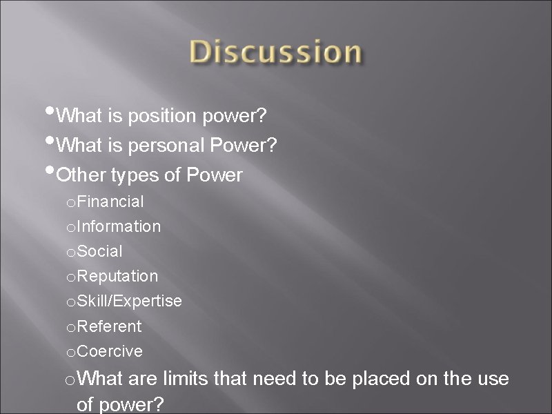  • What is position power? • What is personal Power? • Other types