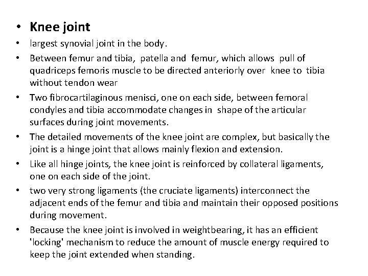  • Knee joint • largest synovial joint in the body. • Between femur