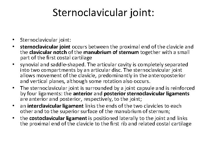 Sternoclavicular joint: • sternoclavicular joint occurs between the proximal end of the clavicle and Sternoclavicular joint: • sternoclavicular joint occurs between the proximal end of the clavicle and