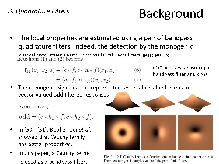 B. Quadrature Filters Background • The local properties are estimated using a pair of