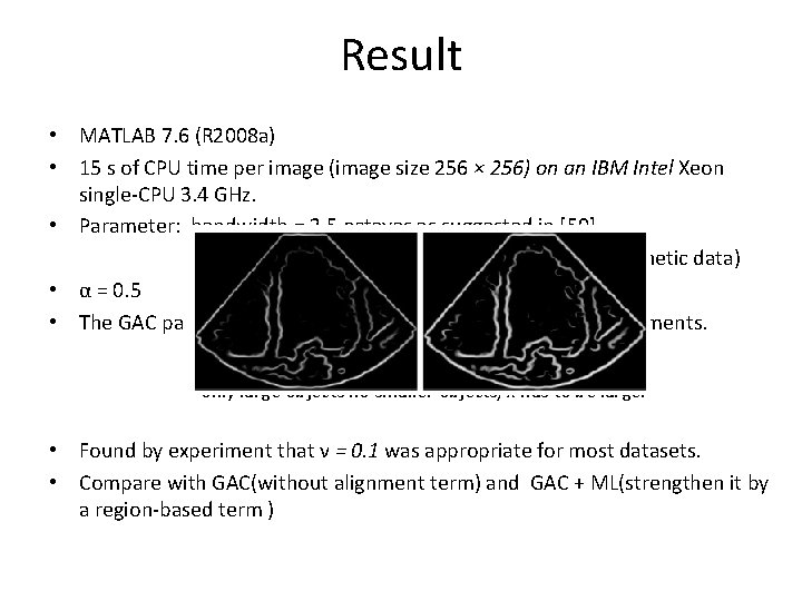 Result • MATLAB 7. 6 (R 2008 a) • 15 s of CPU time