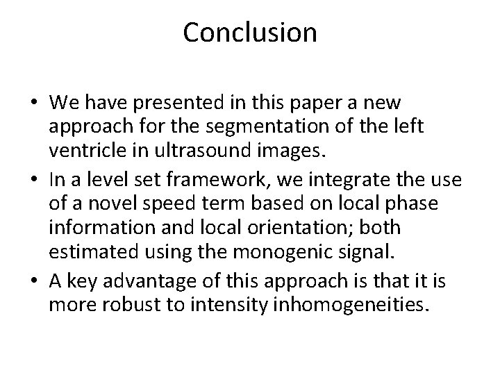 Conclusion • We have presented in this paper a new approach for the segmentation