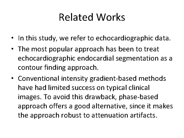 Related Works • In this study, we refer to echocardiographic data. • The most