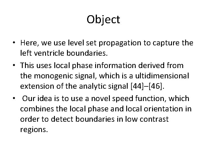 Object • Here, we use level set propagation to capture the left ventricle boundaries.