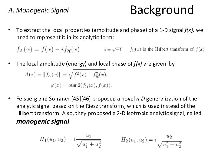 A. Monogenic Signal Background • To extract the local properties (amplitude and phase) of