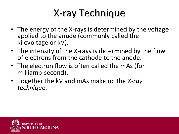 X-ray Technique • The energy of the X-rays is determined by the voltage applied