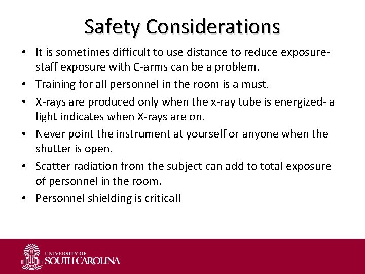 Safety Considerations • It is sometimes difficult to use distance to reduce exposurestaff exposure