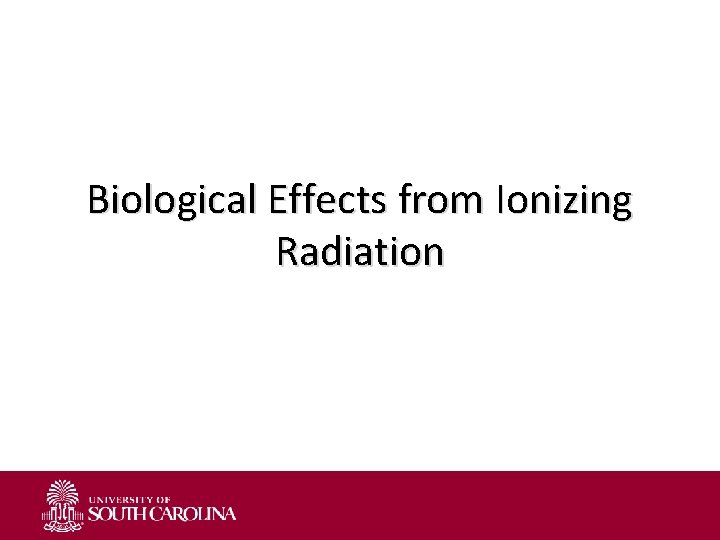 Biological Effects from Ionizing Radiation 