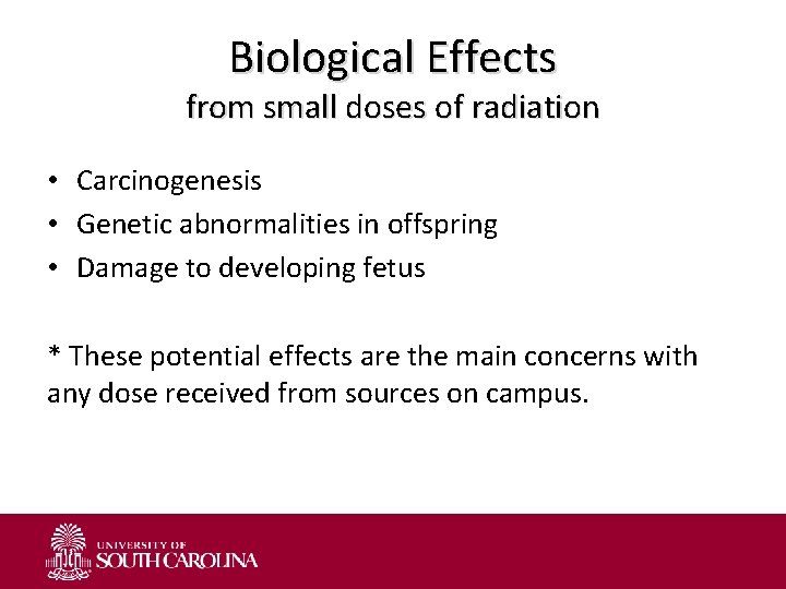 Biological Effects from small doses of radiation • Carcinogenesis • Genetic abnormalities in offspring