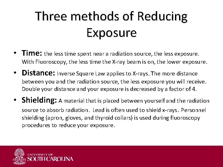 Three methods of Reducing Exposure • Time: the less time spent near a radiation