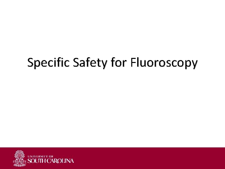 Specific Safety for Fluoroscopy 