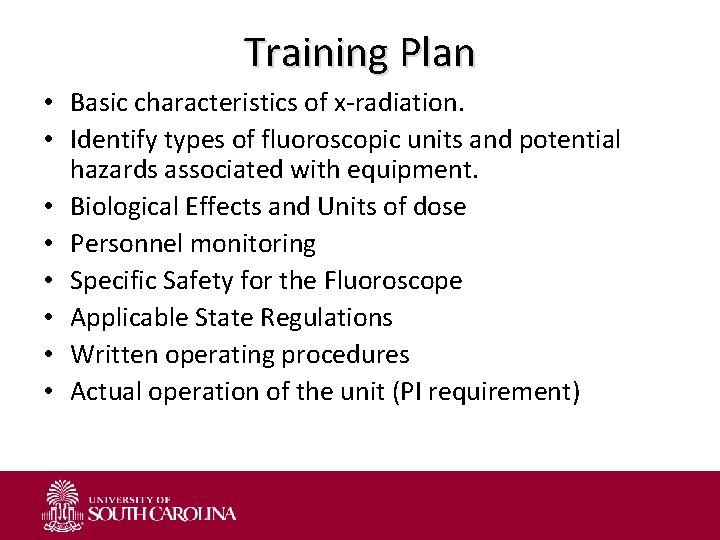 Training Plan • Basic characteristics of x-radiation. • Identify types of fluoroscopic units and