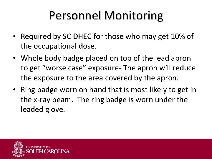 Personnel Monitoring • Required by SC DHEC for those who may get 10% of