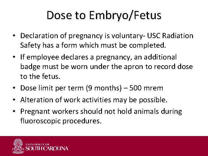 Dose to Embryo/Fetus • Declaration of pregnancy is voluntary- USC Radiation Safety has a