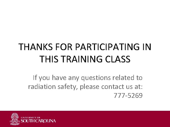 THANKS FOR PARTICIPATING IN THIS TRAINING CLASS If you have any questions related to