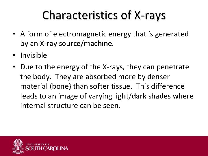 Characteristics of X-rays • A form of electromagnetic energy that is generated by an