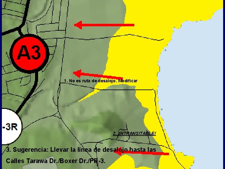 1. No es ruta de desalojo. Modificar 2. ¡INTRANSITABLE! 3. Sugerencia: Llevar la línea