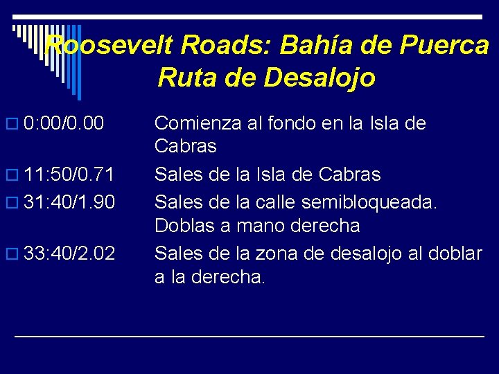 Roosevelt Roads: Bahía de Puerca Ruta de Desalojo o 0: 00/0. 00 o 11: