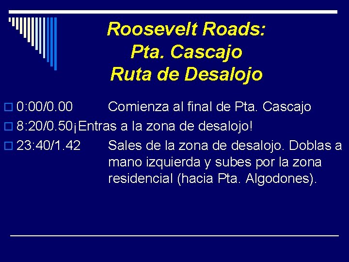 Roosevelt Roads: Pta. Cascajo Ruta de Desalojo o 0: 00/0. 00 Comienza al final