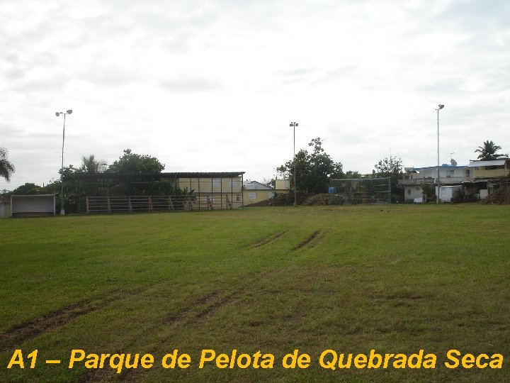 A 1 – Parque de Pelota de Quebrada Seca 