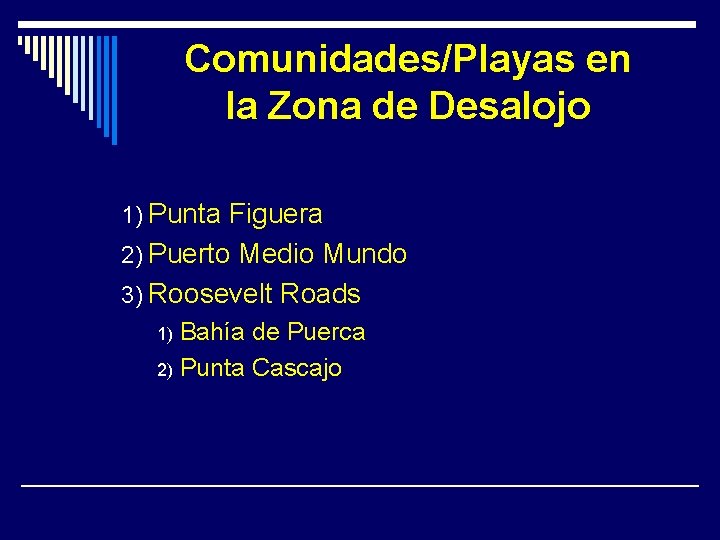 Comunidades/Playas en la Zona de Desalojo 1) Punta Figuera 2) Puerto Medio Mundo 3)