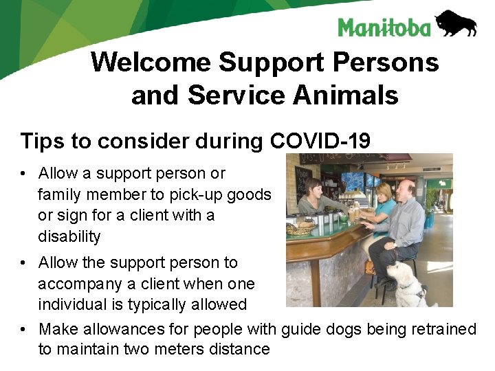 Welcome Support Persons and Service Animals Tips to consider during COVID-19 • Allow a