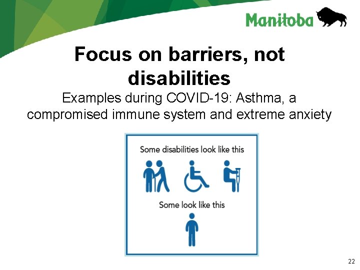 Focus on barriers, not disabilities Examples during COVID-19: Asthma, a compromised immune system and