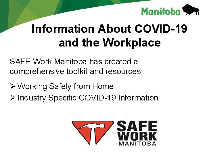 Information About COVID-19 and the Workplace SAFE Work Manitoba has created a comprehensive toolkit