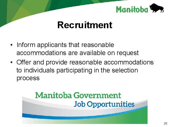 Recruitment • Inform applicants that reasonable accommodations are available on request • Offer and