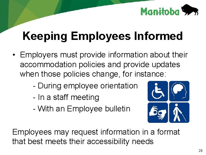 Keeping Employees Informed • Employers must provide information about their accommodation policies and provide