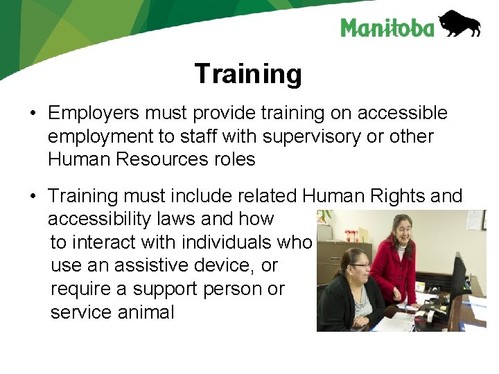 Training • Employers must provide training on accessible employment to staff with supervisory or