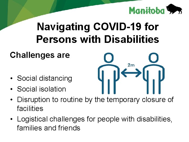 Navigating COVID-19 for Persons with Disabilities Challenges are • Social distancing • Social isolation