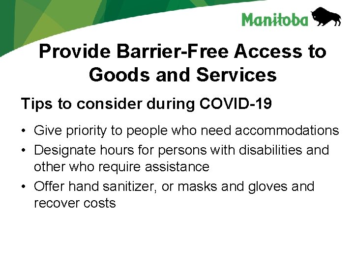 Provide Barrier-Free Access to Goods and Services Tips to consider during COVID-19 • Give